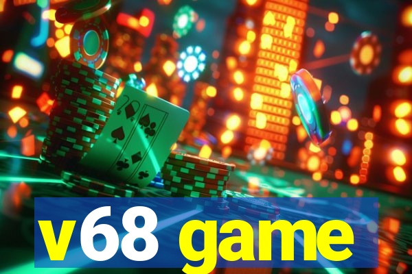 v68 game